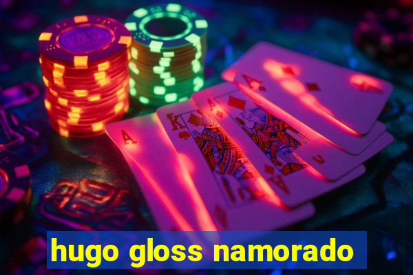 hugo gloss namorado